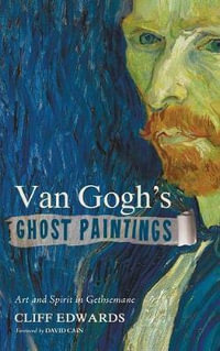 Van Gogh's Ghost Paintings - Cliff Edwards