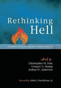 Rethinking Hell : Readings in Evangelical Conditionalism - Christopher M. Date
