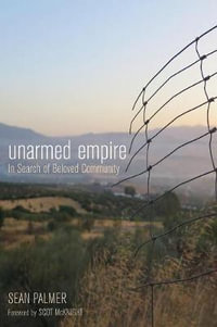 Unarmed Empire : In Search of Beloved Community - Sean Palmer