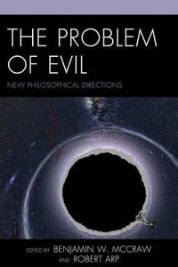 The Problem of Evil : New Philosophical Directions - Benjamin W. McCraw
