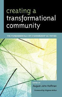 Creating a Transformational Community : The Fundamentals of Stewardship Activities - August John Hoffman