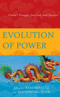 Evolution of Power : China's Struggle, Survival, and Success - Xiansheng Tian