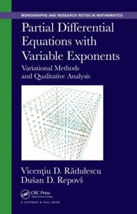Partial Differential Equations with Variable Exponents : Variational Methods and Qualitative Analysis - Vicentiu D. Radulescu
