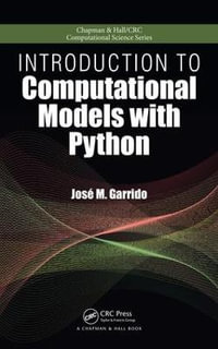 Introduction to Computational Models with Python : Chapman & Hall/CRC Computational Science - Jose M. Garrido