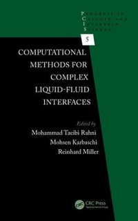 Computational Methods for Complex Liquid-Fluid Interfaces : Progress in Colloid and Interface Science - Mohammad Taeibi Rahni