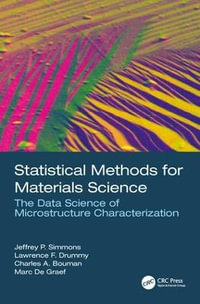 Statistical Methods for Materials Science : The Data Science of Microstructure Characterization - Charles A. Bouman