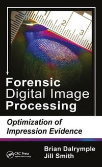 Forensic Digital Image Processing : Optimization of Impression Evidence - Brian  Dalrymple