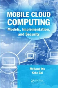 Mobile Cloud Computing : Models, Implementation, and Security - Keke  Gai