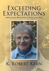Exceeding Expectations : Hallmark of the Well-Lived Years of Verna Lathrop Kern - K. Robert Kern