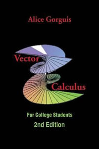 Vector Calculus : For College Students - Alice Gorguis