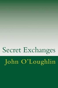 Secret Exchanges - John James O'Loughlinj