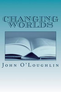 Changing Worlds - John James O'Loughlin