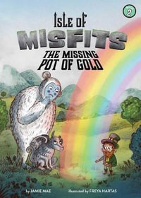 Isle of Misfits 2 : The Missing Pot of Gold - Jamie Mae