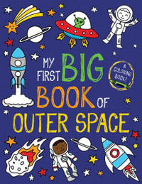 My First Big Book of Outer Space : My First Big Book of Coloring - Little Bee Books