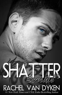 Shatter : A Seaside Novel - Rachel Van Dyken