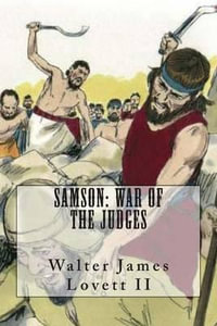 Samson : War of the Judges - MR Walter James Lovett II