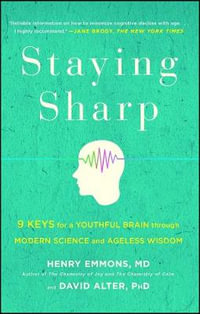 Staying Sharp : 9 Keys for a Youthful Brain Through Modern Science and Ageless Wisdom - Henry Emmons, MD