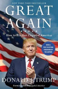 Great Again : How to Fix Our Crippled America - Donald J. Trump