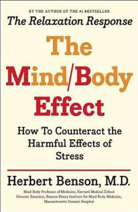 Mind Body Effect : How to Counteract the Harmful Effects of Stress - MD Herbert Benson