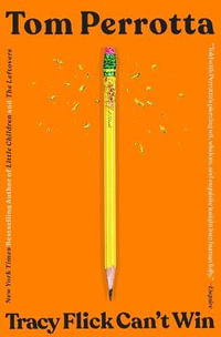Tracy Flick Can't Win : A Novel - Tom Perrotta