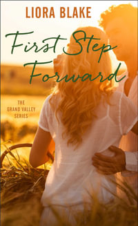 First Step Forward : The Grand Valley Series - Liora Blake