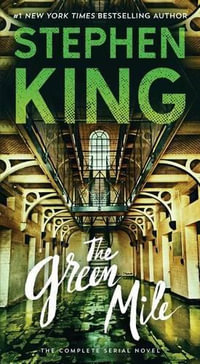 The Green Mile : The Complete Serial Novel - Stephen King