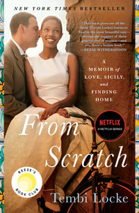 From Scratch : A Memoir of Love, Sicily, and Finding Home - Tembi Locke