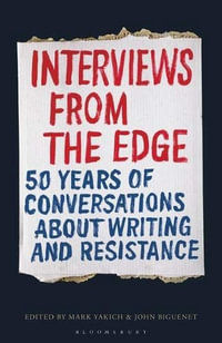 Interviews from the Edge : 50 Years of Conversations about Writing and Resistance - Mark Yakich