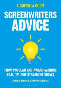 Screenwriters Advice : From Popular and Award Winning Film, Tv, and Streaming Shows - Andrew Zinnes