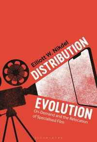 Distribution Evolution : On-Demand and the Relocation of Specialised Film - Elliott W. Nikdel