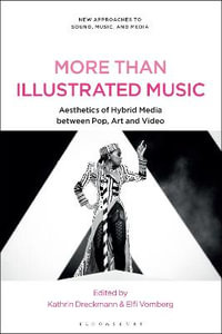 More Than Illustrated Music : Aesthetics of Hybrid Media Between Pop, Art and Video - Kathrin Dreckmann