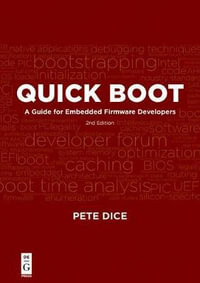 Quick Boot : A Guide for Embedded Firmware Developers, 2nd edition - Pete Dice