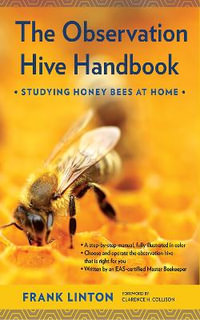 The Observation Hive Handbook : Studying Honey Bees at Home - Frank Linton