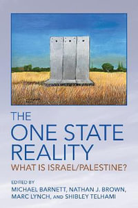The One State Reality : What Is Israel/Palestine? - Michael Barnett