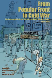 From Popular Front to Cold War : The Interracial Left and the International Workers Order, 1930-1954 - Elissa Sampson