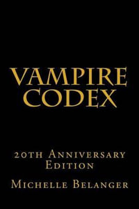 Vampire Codex : 20th Anniversary Edition - Michelle Belanger