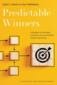 Predictable Winners : A Handbook for Developing, Forecasting, and Launching New Products and Services - Stuart E. Jackson