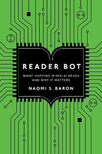 Reader Bot : What Happens When AI Reads and Why It Matters - Naomi S. Baron