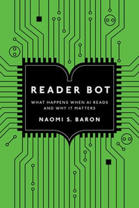 Reader Bot : What Happens When AI Reads and Why It Matters - Naomi S. Baron