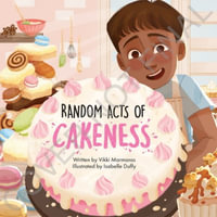 Random Acts of Cakeness - Vikki Marmaras