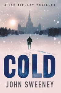Cold : A Joe Tiplady Thriller - John Sweeney