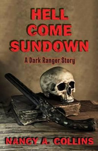 Hell Come Sundown : A Dark Ranger Story - Nancy A. Collins