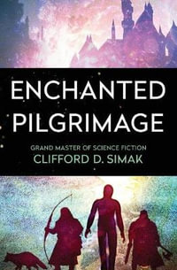 Enchanted Pilgrimage - Clifford D. Simak