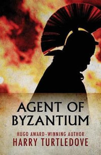Agent of Byzantium - Harry Turtledove