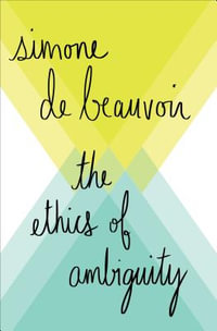 The Ethics of Ambiguity - Simone De Beauvoir