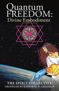 Quantum Freedom : Divine Embodiment: Divine Embodiment - The Spirit Collective
