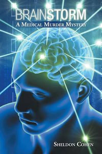 Brainstorm : A Medical Murder Mystery - Sheldon Cohen