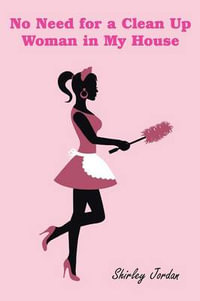 No Need for a Clean Up Woman in My House - Shirley Jordan