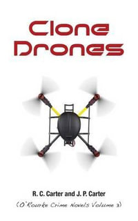 Clone Drones : O'Rourke Crime Novels - J. P. Carter