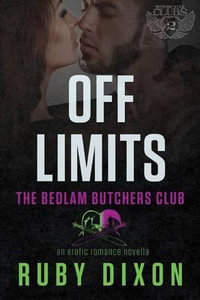 Off Limits : A Bedlam Butchers MC Romance - Ruby Dixon